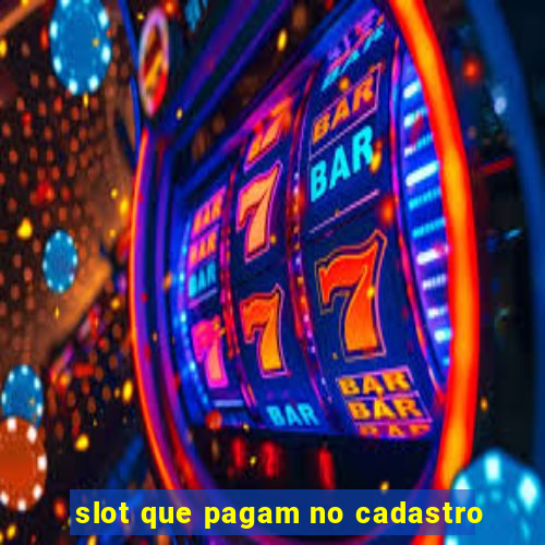 slot que pagam no cadastro