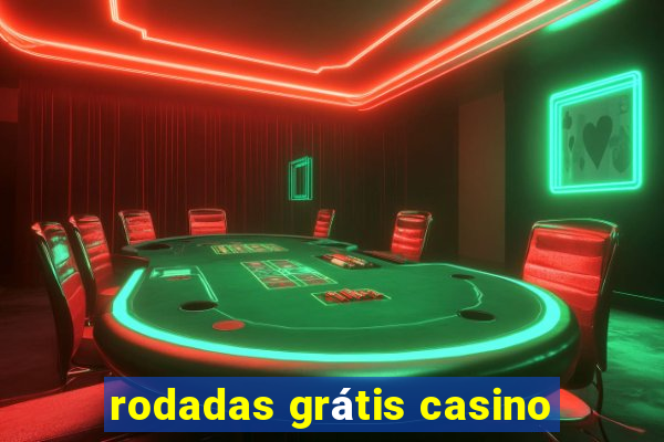 rodadas grátis casino