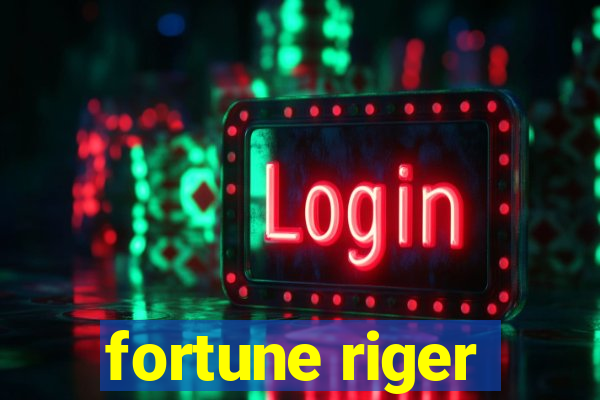 fortune riger