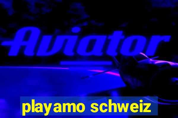 playamo schweiz