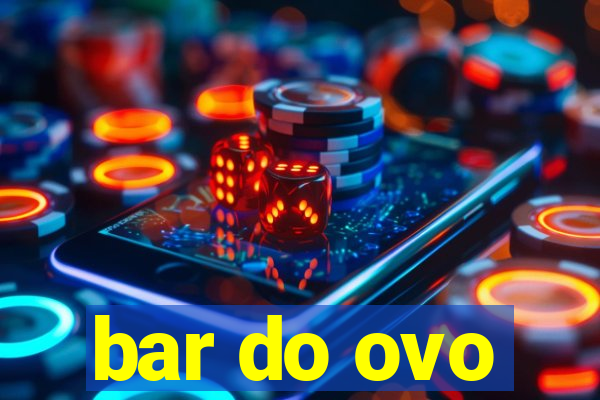 bar do ovo