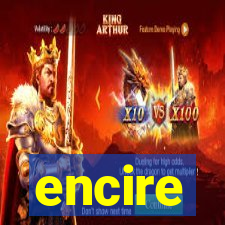 encire