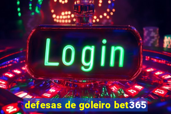 defesas de goleiro bet365