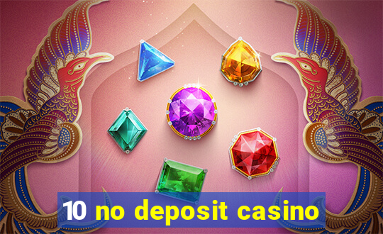 10 no deposit casino