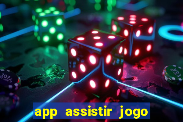 app assistir jogo ao vivo