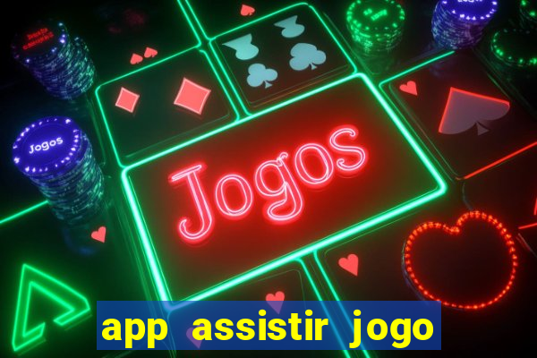 app assistir jogo ao vivo