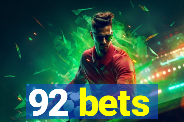 92 bets