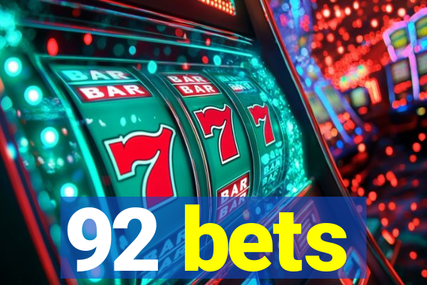 92 bets