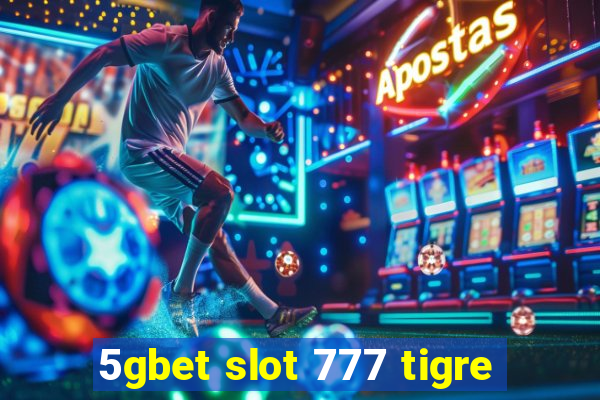 5gbet slot 777 tigre