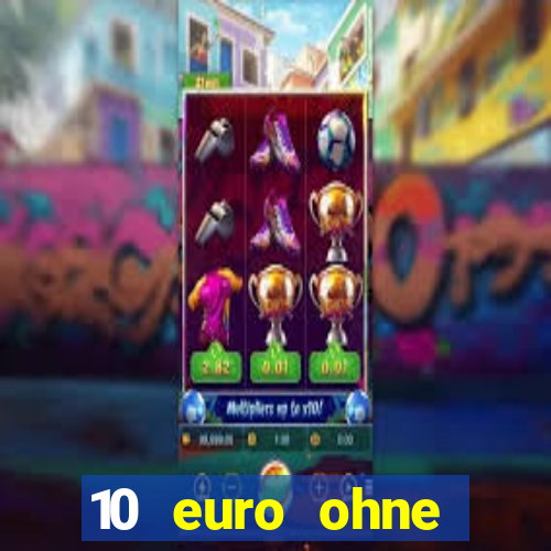 10 euro ohne einzahlung casino