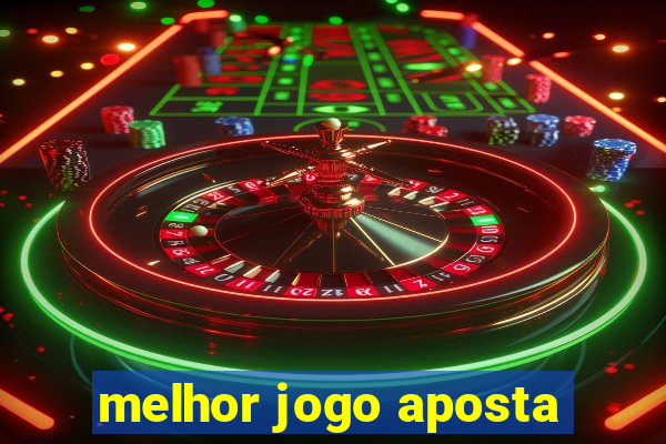 melhor jogo aposta