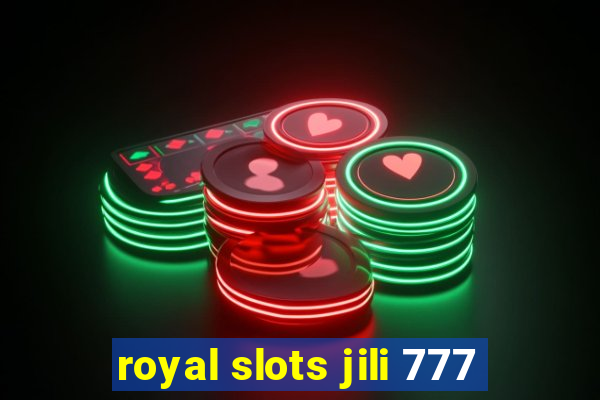 royal slots jili 777