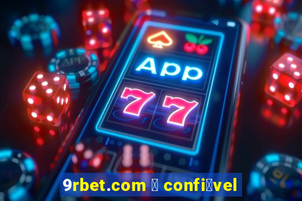 9rbet.com 茅 confi谩vel