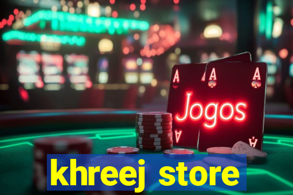 khreej store