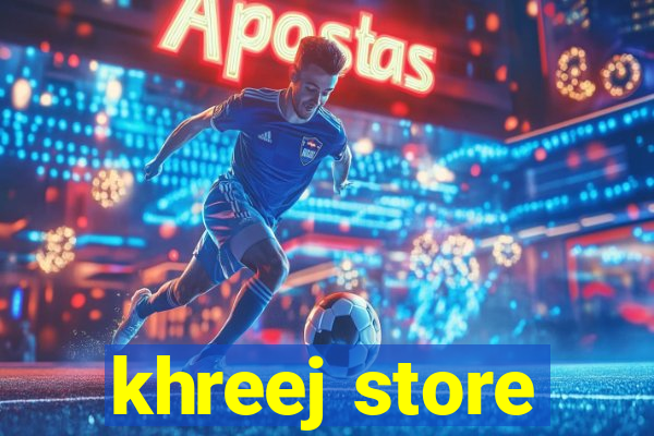 khreej store