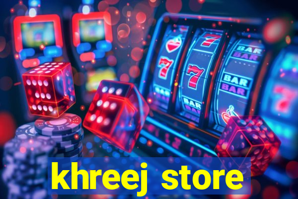 khreej store