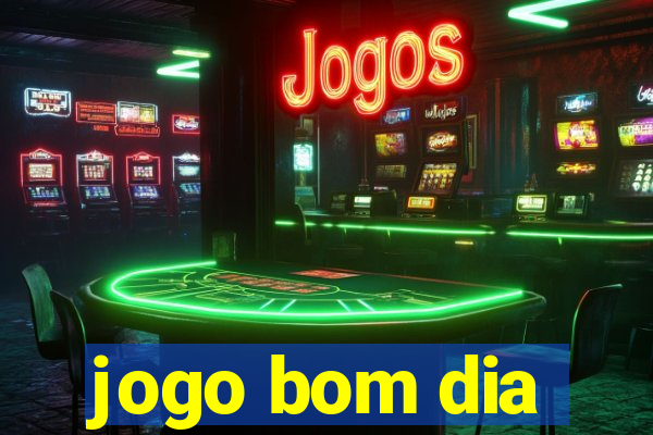 jogo bom dia