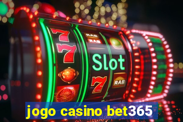 jogo casino bet365