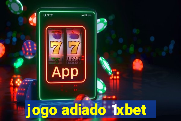 jogo adiado 1xbet