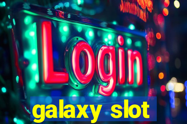 galaxy slot