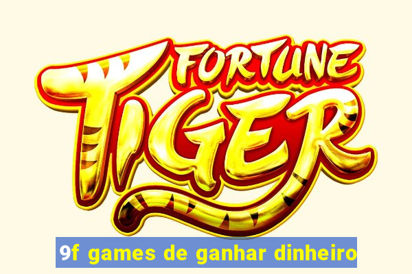 9f games de ganhar dinheiro