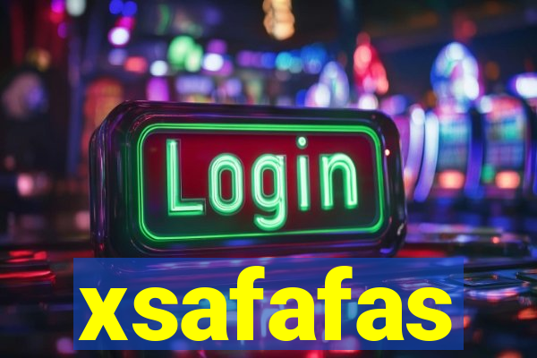 xsafafas