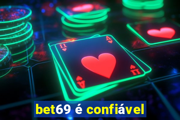 bet69 é confiável