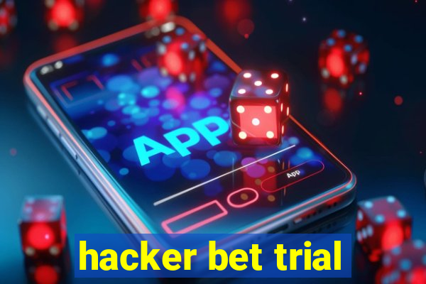 hacker bet trial