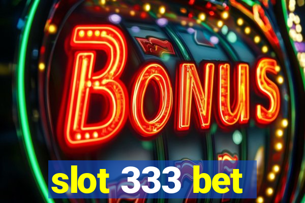 slot 333 bet