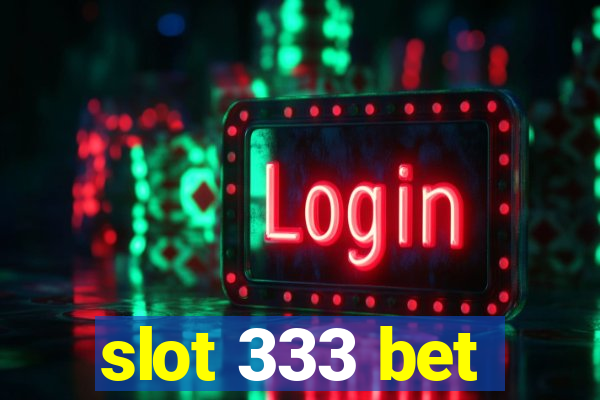 slot 333 bet