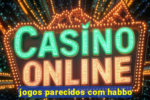 jogos parecidos com habbo