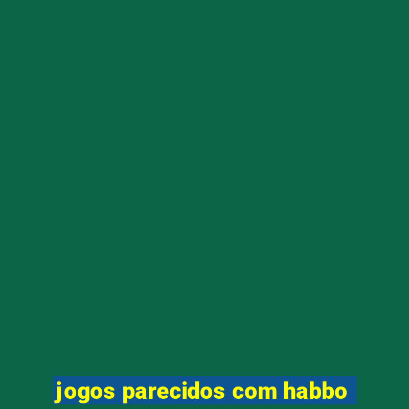 jogos parecidos com habbo