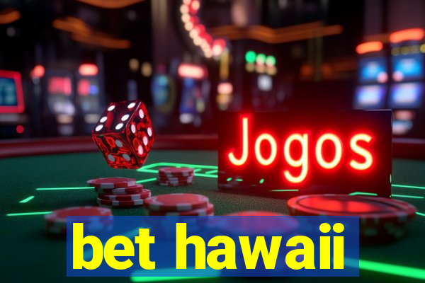 bet hawaii