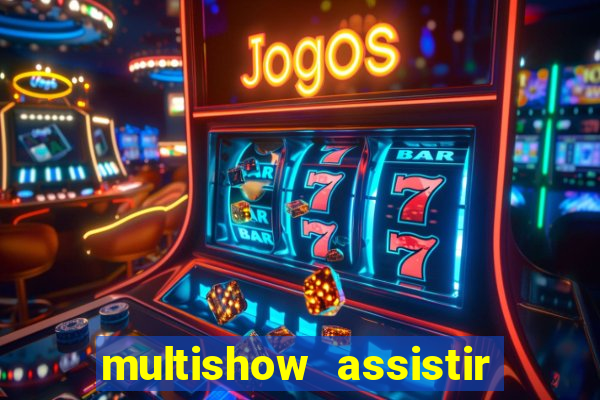 multishow assistir online gratis