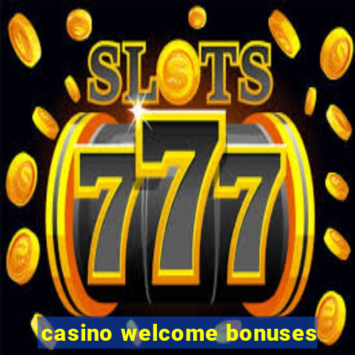 casino welcome bonuses