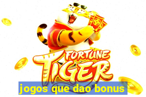 jogos que dao bonus