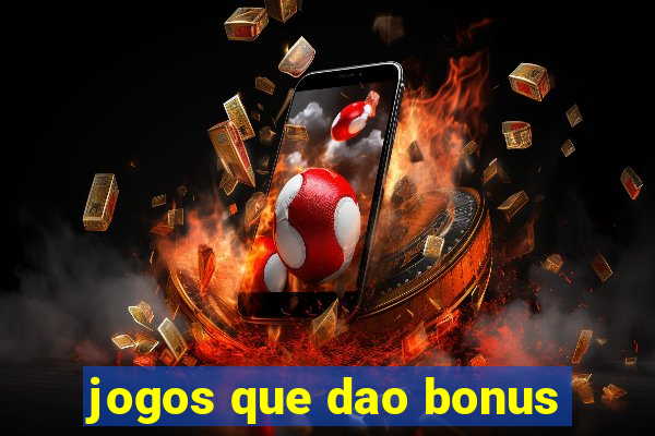 jogos que dao bonus