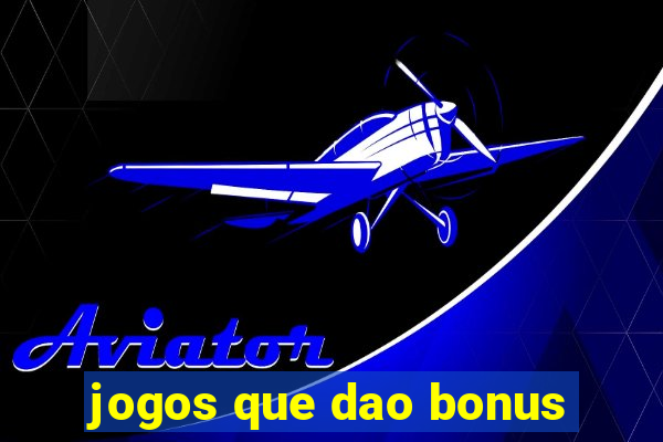 jogos que dao bonus