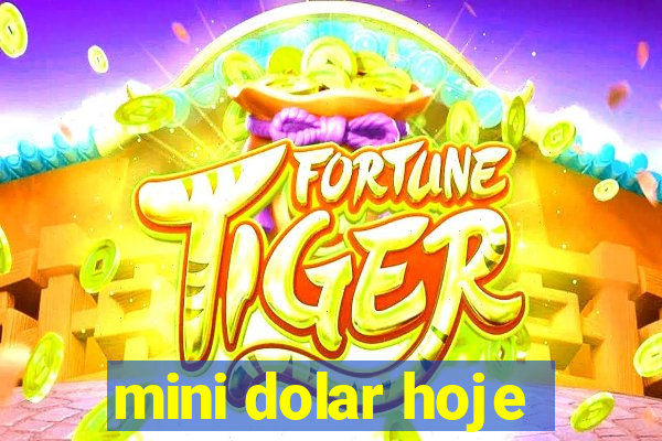 mini dolar hoje