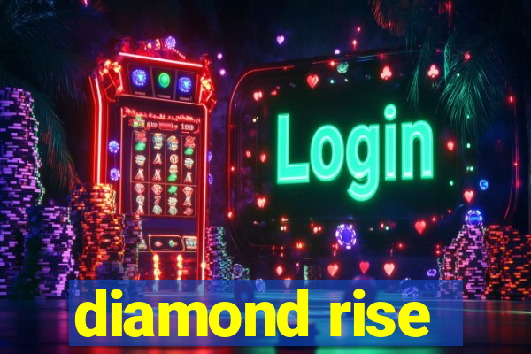 diamond rise