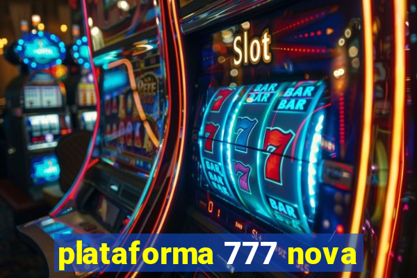 plataforma 777 nova