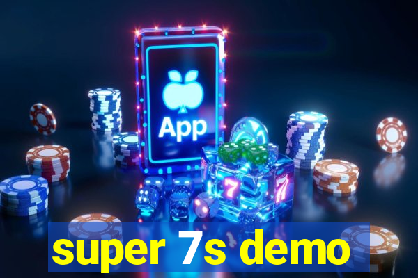 super 7s demo