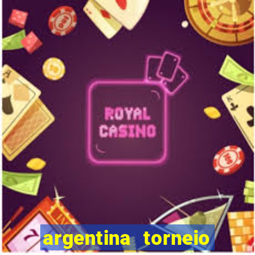 argentina torneio betano classificação