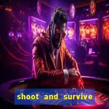 shoot and survive in casino