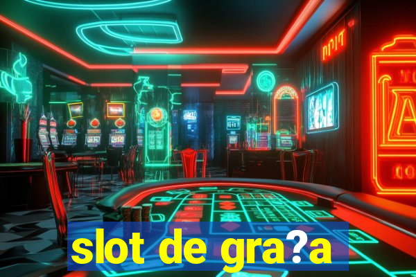 slot de gra?a