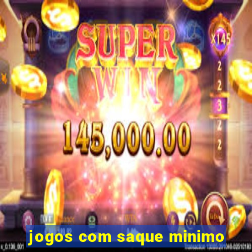 jogos com saque minimo