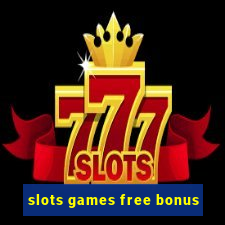 slots games free bonus