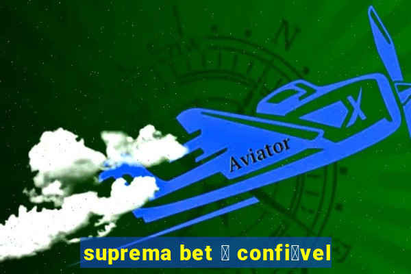 suprema bet 茅 confi谩vel