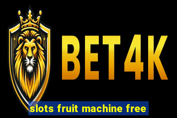 slots fruit machine free