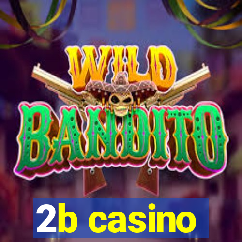 2b casino